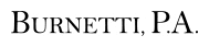 Burnetti, P.A.